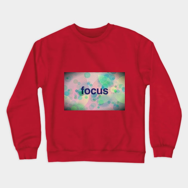 Focus Crewneck Sweatshirt by BeckyS23